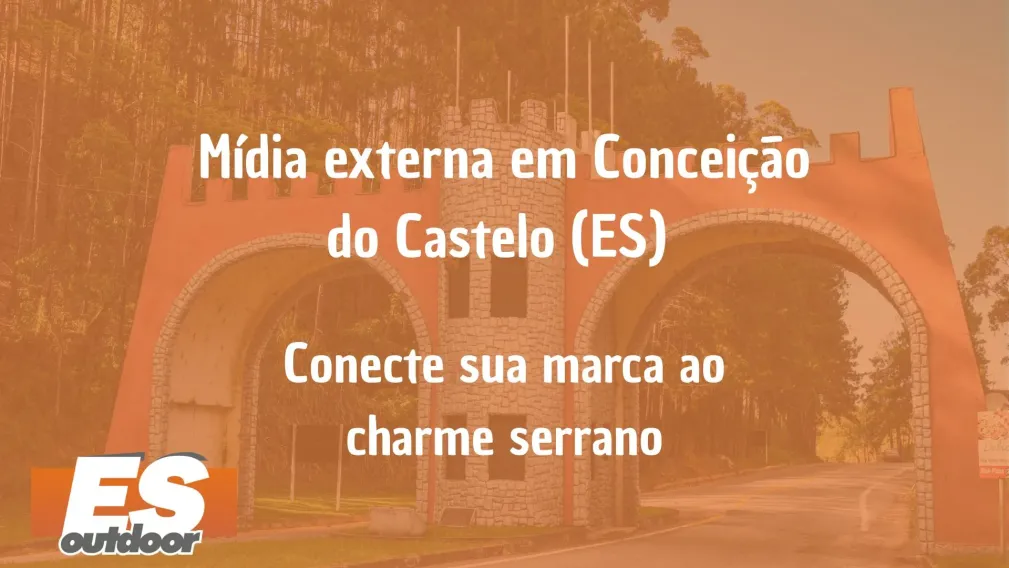 M&iacute;dia externa em Concei&ccedil;&atilde;o do Castelo (ES): conecte sua marca ao charme serrano