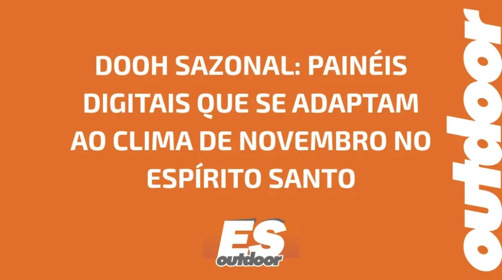 DOOH SAZONAL: PAIN&Eacute;IS DIGITAIS QUE SE ADAPTAM AO CLIMA DE NOVEMBRO NO ESP&Iacute;RITO SANTO