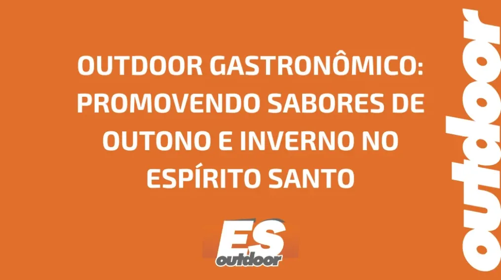 OUTDOOR GASTRON&Ocirc;MICO: PROMOVENDO SABORES DE OUTONO E INVERNO NO ESP&Iacute;RITO SANTO
