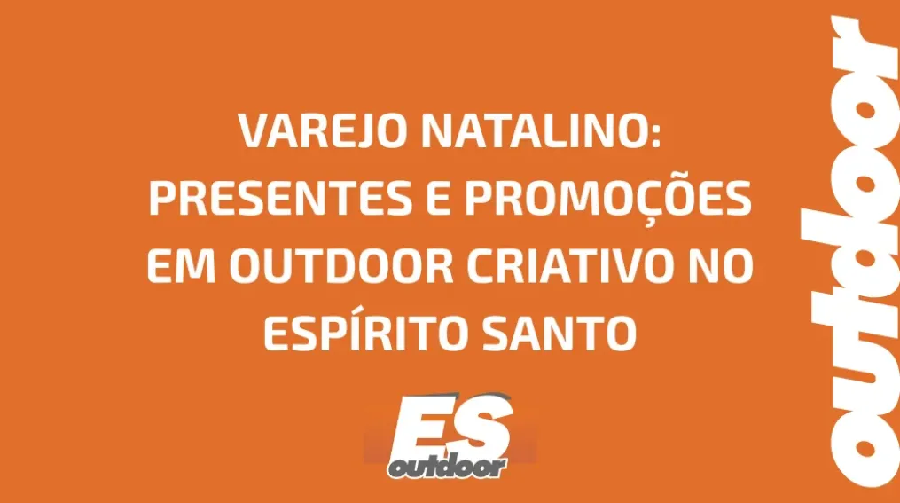 VAREJO NATALINO: PRESENTES E PROMO&Ccedil;&Otilde;ES EM OUTDOOR CRIATIVO NO ESP&Iacute;RITO SANTO