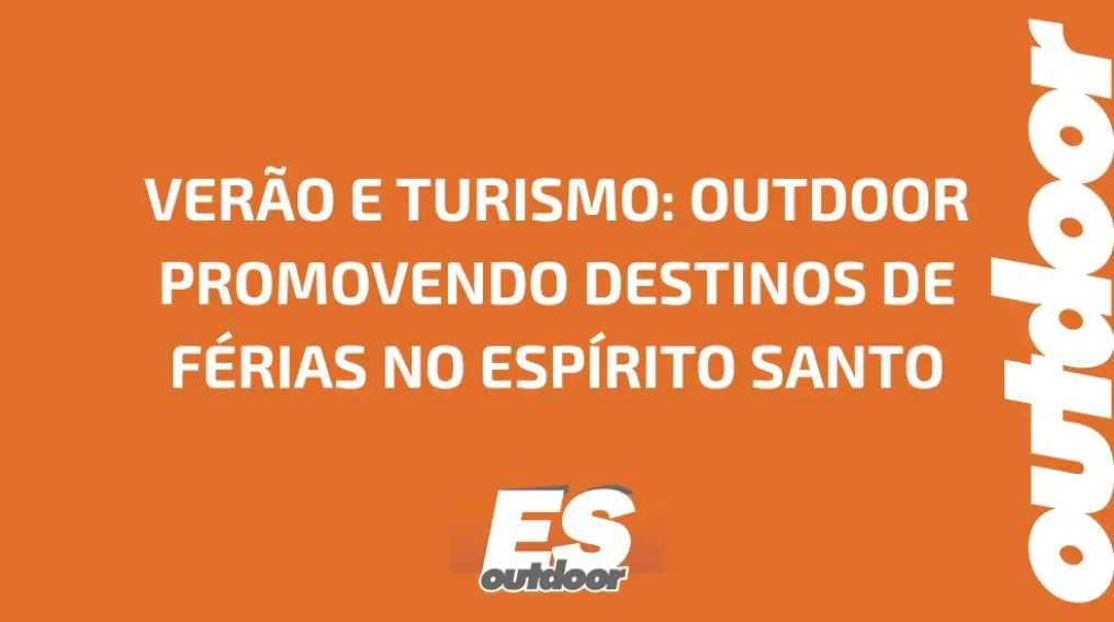 VER&Atilde;O E TURISMO: OUTDOOR PROMOVENDO DESTINOS DE F&Eacute;RIAS NO ESP&Iacute;RITO SANTO