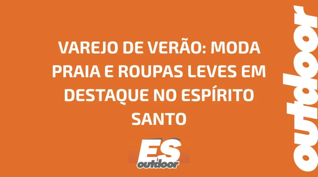 VAREJO DE VER&Atilde;O: MODA PRAIA E ROUPAS LEVES EM DESTAQUE NO ESP&Iacute;RITO SANTO