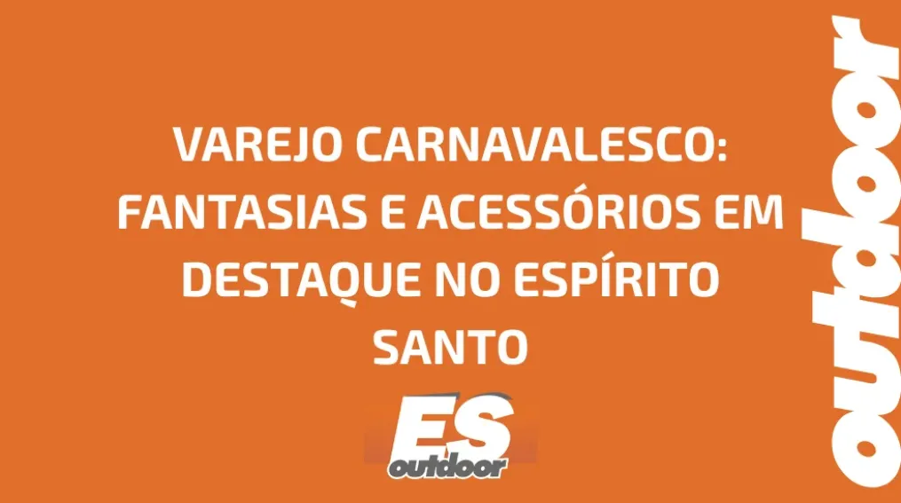 VAREJO CARNAVALESCO: FANTASIAS E ACESS&Oacute;RIOS EM DESTAQUE NO ESP&Iacute;RITO SANTO