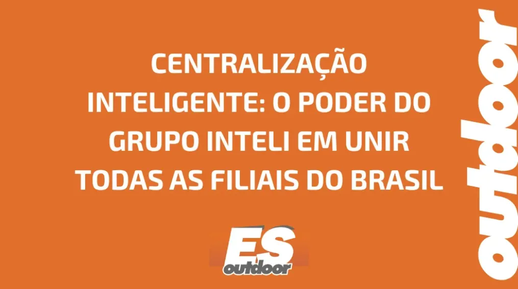 CENTRALIZA&Ccedil;&Atilde;O INTELIGENTE: O PODER DO GRUPO INTELI EM UNIR TODAS AS FILIAIS DO BRASIL