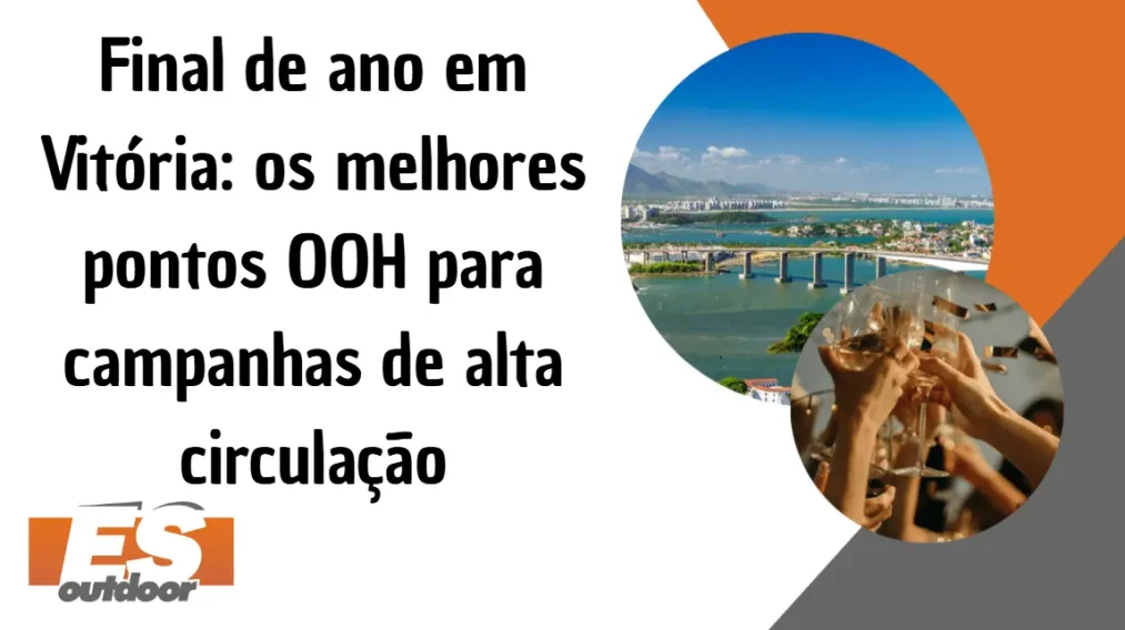 Final de ano em Vit&oacute;ria: os melhores pontos OOH para campanhas de alta circula&ccedil;&atilde;o