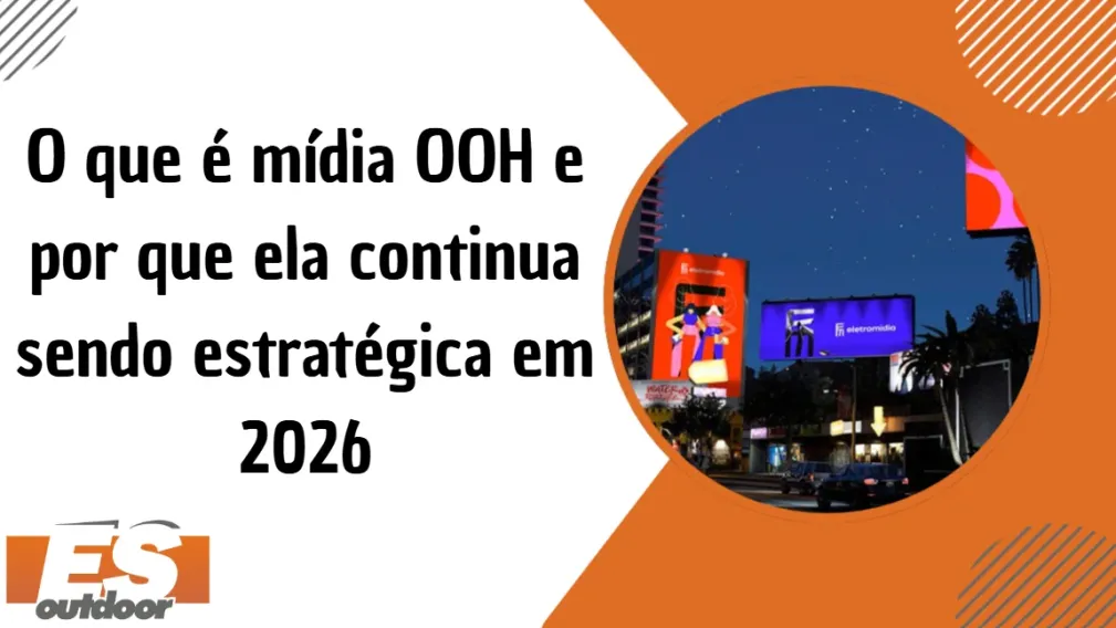 O que &eacute; m&iacute;dia OOH e por que ela continua sendo estrat&eacute;gica em 2026