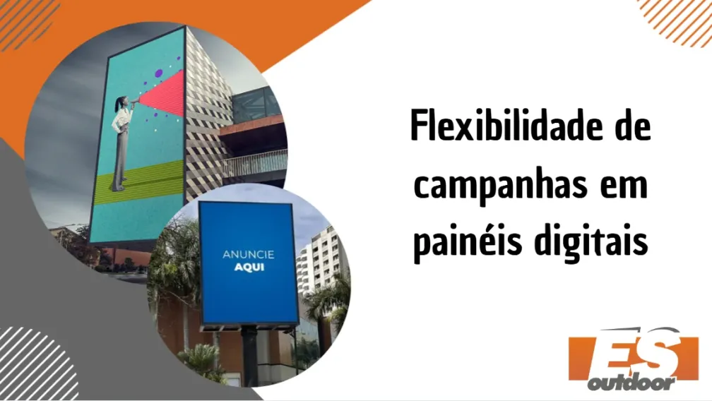 Flexibilidade de campanhas em pain&eacute;is digitais