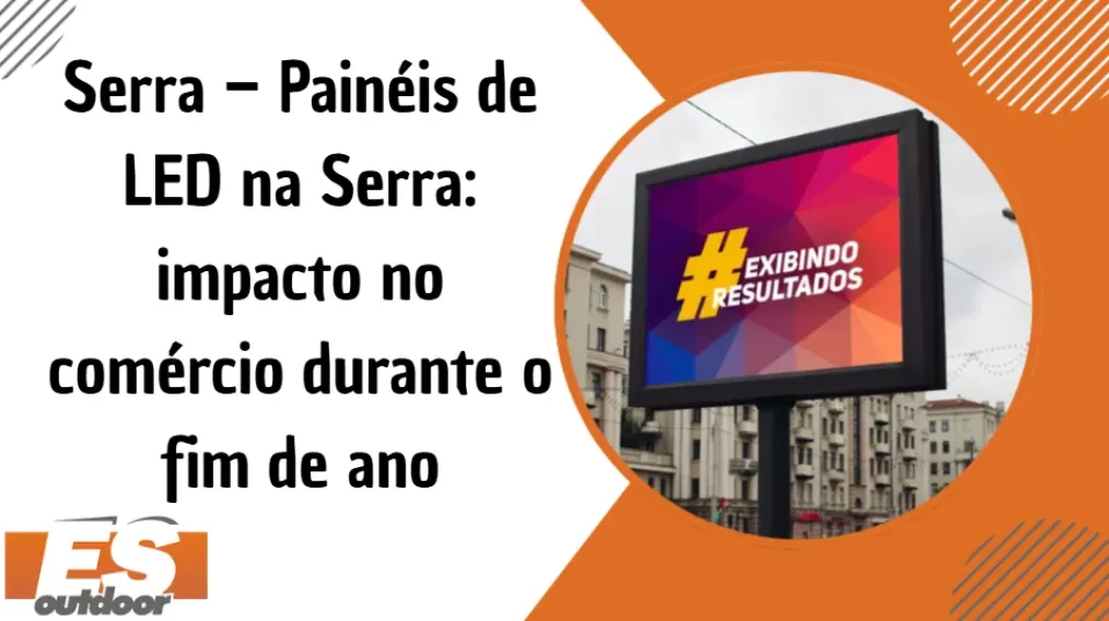 Serra &ndash; Pain&eacute;is de LED na Serra: impacto no com&eacute;rcio durante o fim de ano