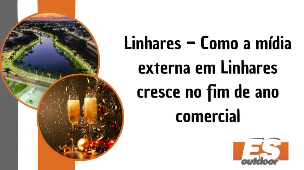 Linhares &ndash; Como a m&iacute;dia externa em Linhares cresce no fim de ano comercial