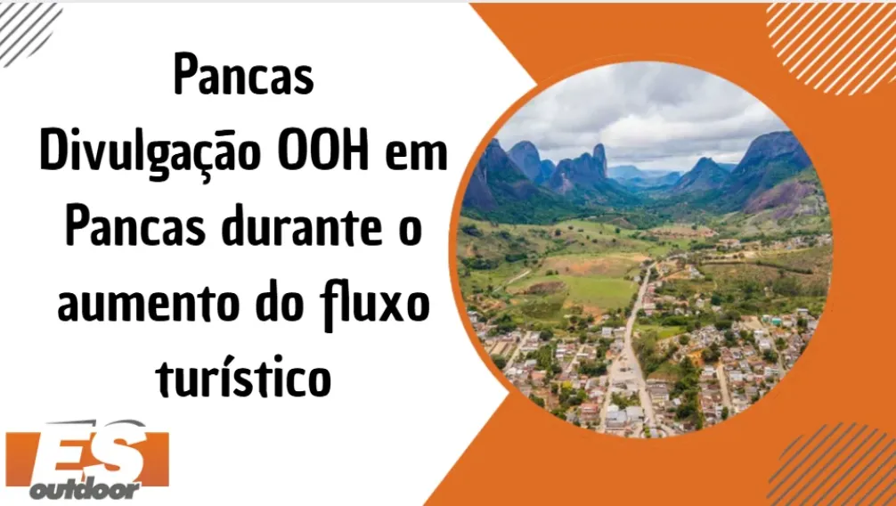 Pancas &ndash; Divulga&ccedil;&atilde;o OOH em Pancas durante o aumento do fluxo tur&iacute;stico