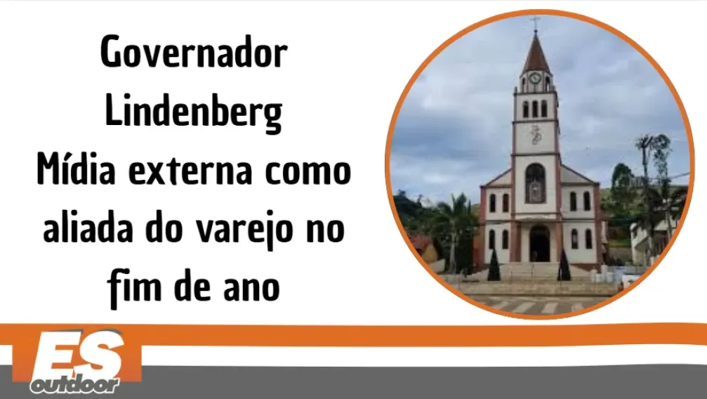 Governador Lindenberg &ndash; M&iacute;dia externa como aliada do varejo no fim de ano