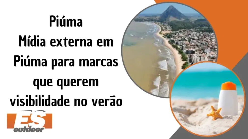 Pi&uacute;ma &ndash; M&iacute;dia externa em Pi&uacute;ma para marcas que querem visibilidade no ver&atilde;o