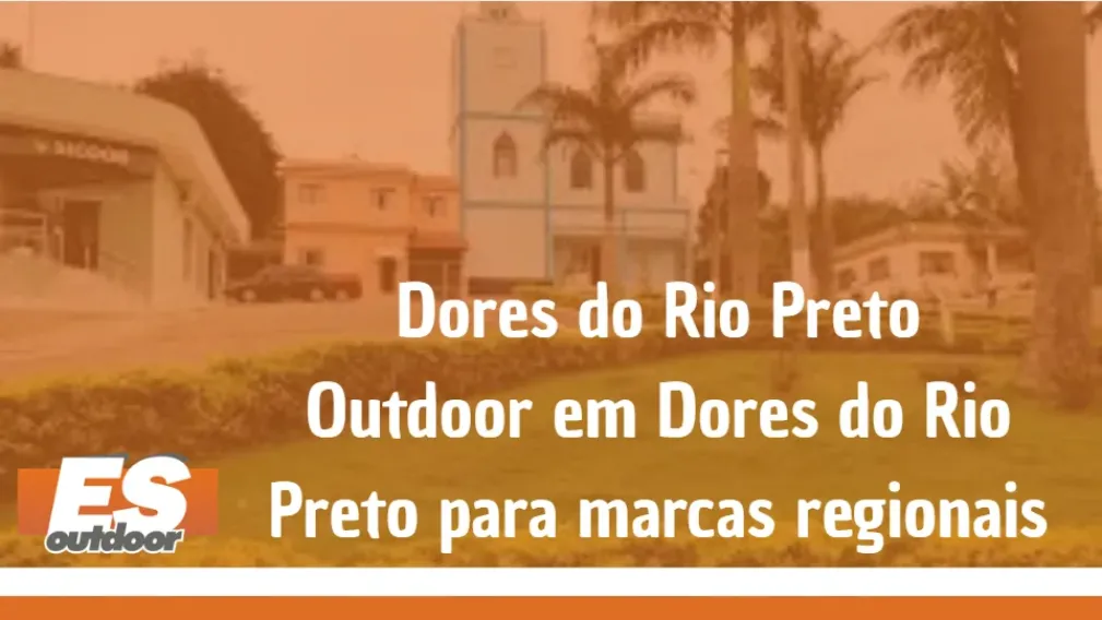 Dores do Rio Preto &ndash; Outdoor em Dores do Rio Preto para marcas regionais