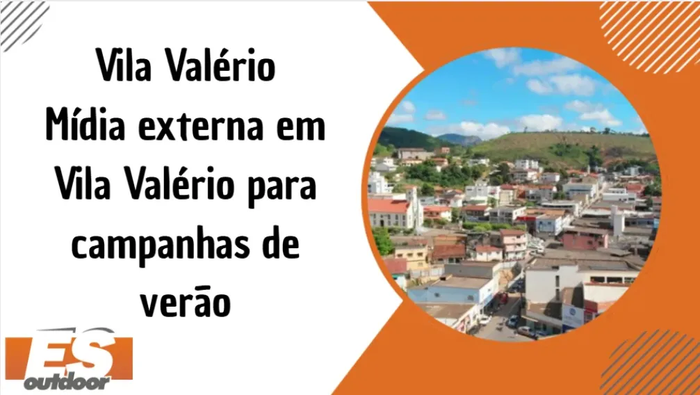 Vila Val&eacute;rio &ndash; M&iacute;dia externa em Vila Val&eacute;rio para campanhas de ver&atilde;o