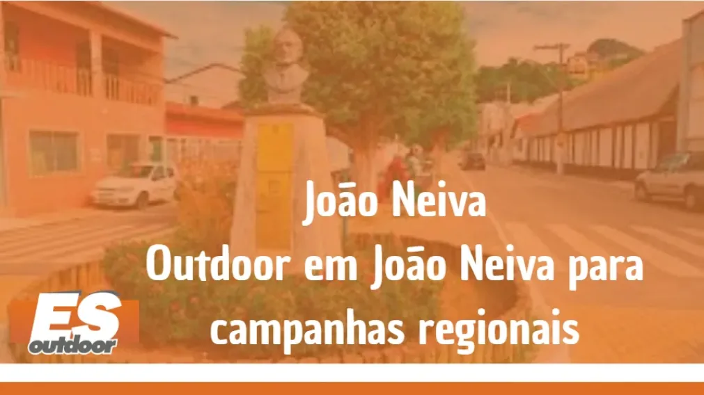 Jo&atilde;o Neiva &ndash; Outdoor em Jo&atilde;o Neiva para campanhas regionais