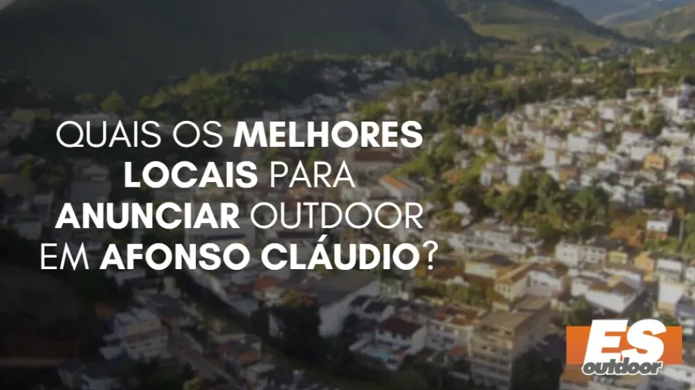 Quais os melhores locais para anunciar outdoor em Afonso Cl&aacute;udio?
