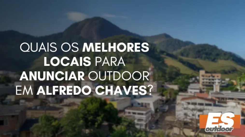 Quais os melhores locais para anunciar OUTDOOR em ALFREDO CHAVES?