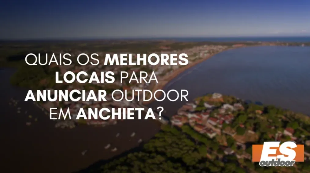 Quais os melhores locais para anunciar OUTDOOR em ANCHIETA?