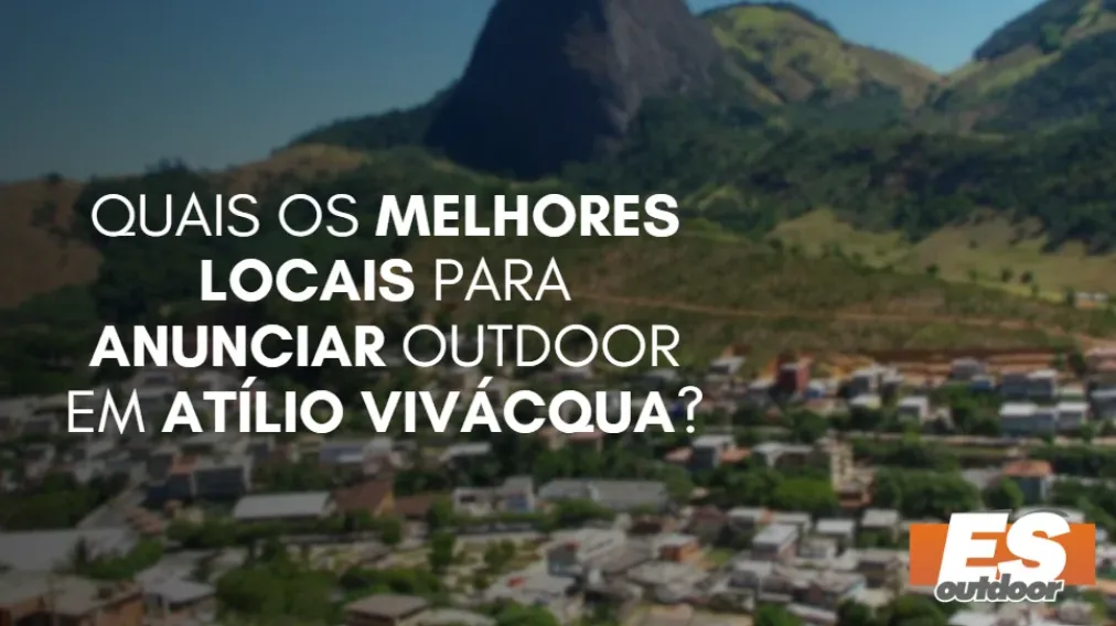 Quais os melhores locais para anunciar OUTDOOR em AT&Iacute;LIO VIV&Aacute;CQUA?