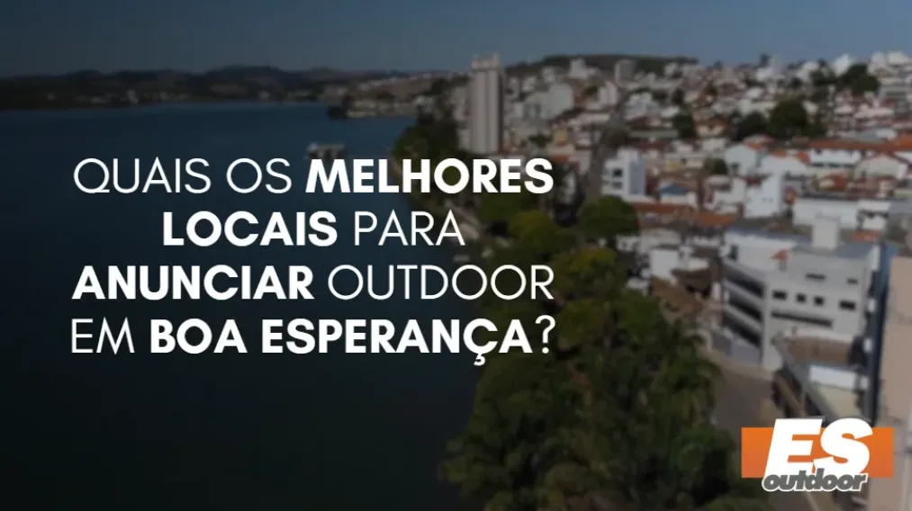 Quais os melhores locais para anunciar OUTDOOR em BOA ESPERAN&Ccedil;A?