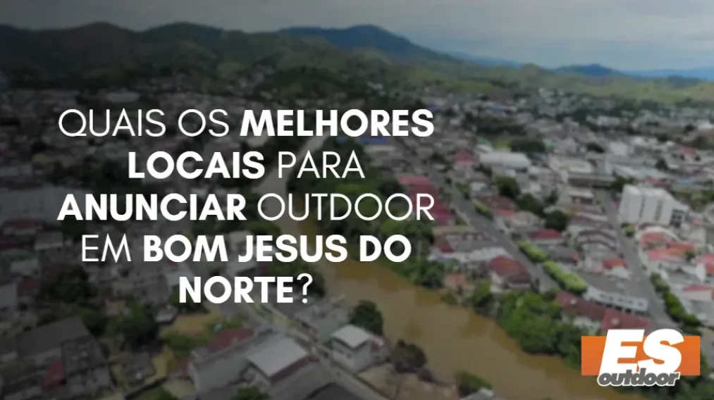 Quais os melhores locais para anunciar OUTDOOR em BOM JESUS DO NORTE?