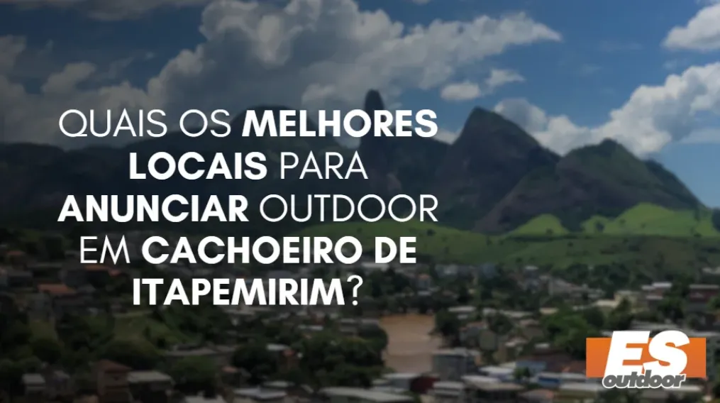 Quais os melhores locais para anunciar OUTDOOR em CACHOEIRO DE ITAPEMIRIM?