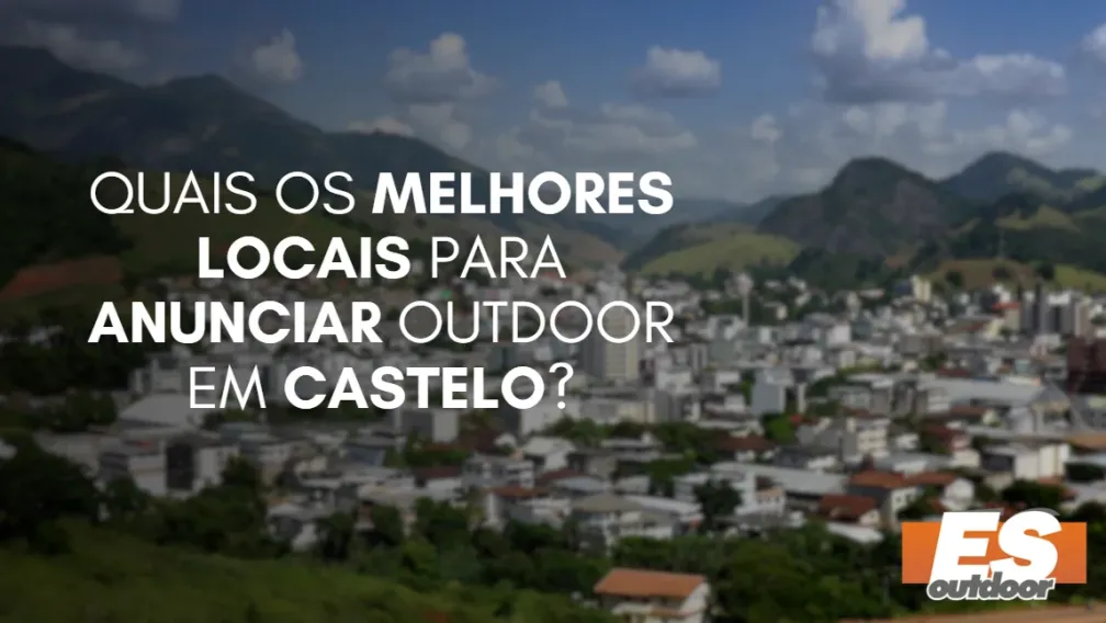 Quais os melhores locais para anunciar OUTDOOR em CASTELO?