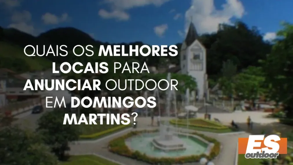 Quais os melhores locais para anunciar OUTDOOR em DOMINGOS MARTINS?