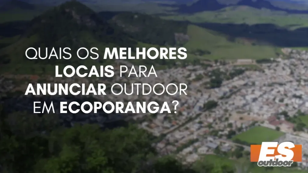Quais os melhores locais para anunciar OUTDOOR em ECOPORANGA?
