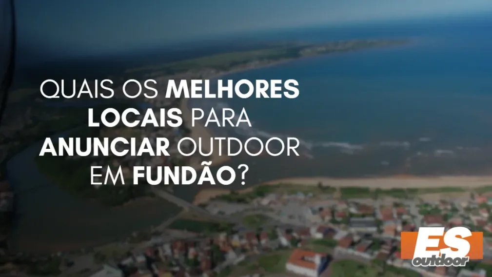 Quais os melhores locais para anunciar OUTDOOR em FUND&Atilde;O?