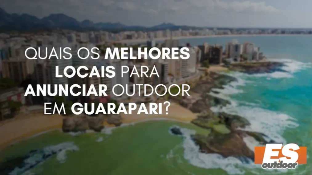 Quais os melhores locais para anunciar OUTDOOR em GUARAPARI?