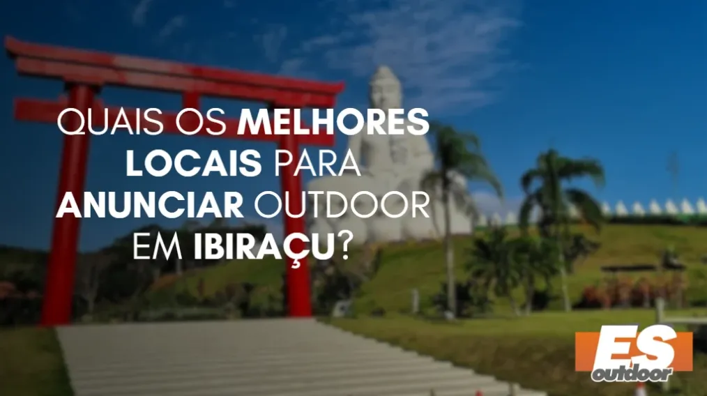 Quais os melhores locais para anunciar OUTDOOR em IBIRA&Ccedil;U?