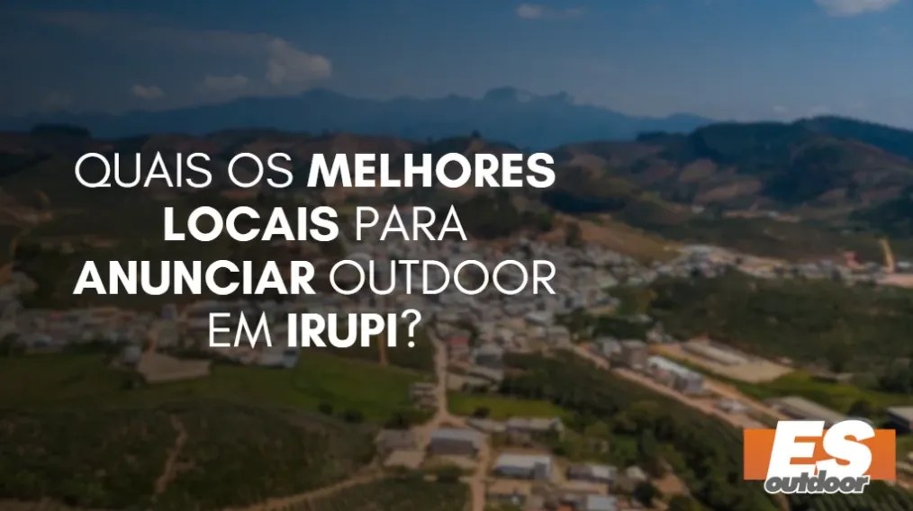 Quais os melhores locais para anunciar OUTDOOR em IRUPI?