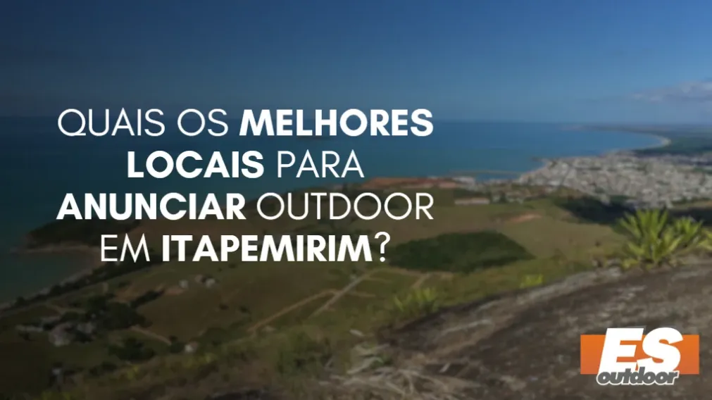 Quais os melhores locais para anunciar OUTDOOR em ITAPEMIRIM?