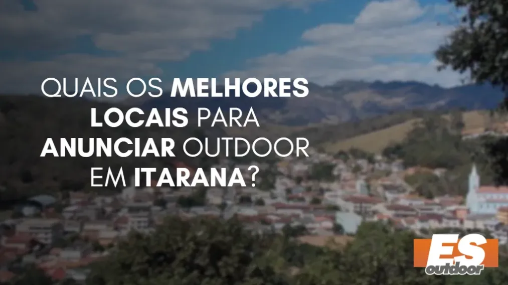 Quais os melhores locais para anunciar OUTDOOR em ITARANA?