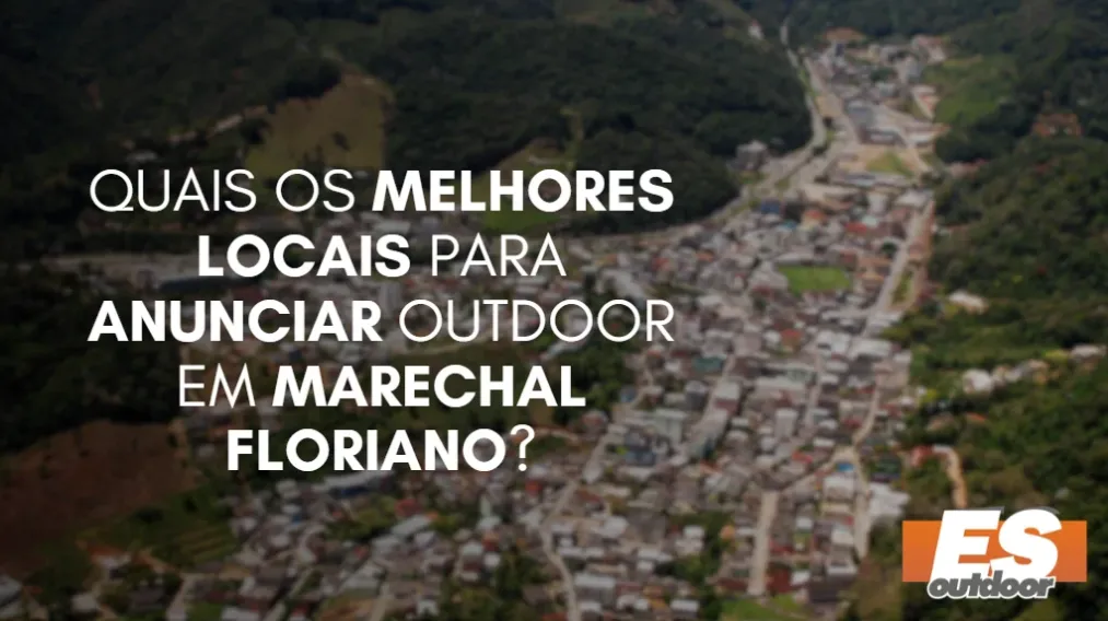 Quais os melhores locais para anunciar OUTDOOR em MARECHAL FLORIANO?