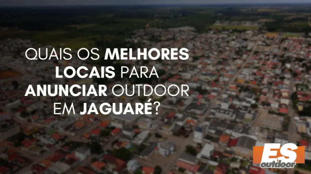 Quais os melhores locais para anunciar OUTDOOR em JAGUAR&Eacute;?