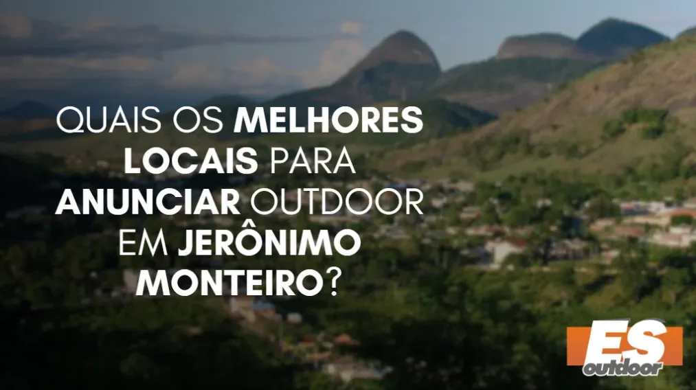 Quais os melhores locais para anunciar OUTDOOR em JER&Ocirc;NIMO MONTEIRO?