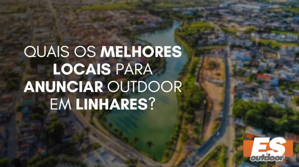 Quais os melhores locais para anunciar OUTDOOR em LINHARES?