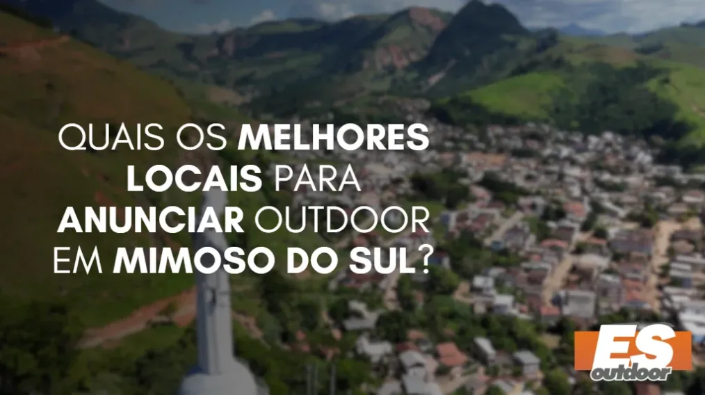 Quais os melhores locais para anunciar OUTDOOR em MIMOSO DO SUL?