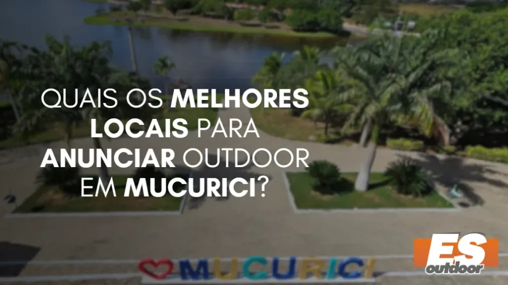 Quais os melhores locais para anunciar OUTDOOR em MUCURICI?