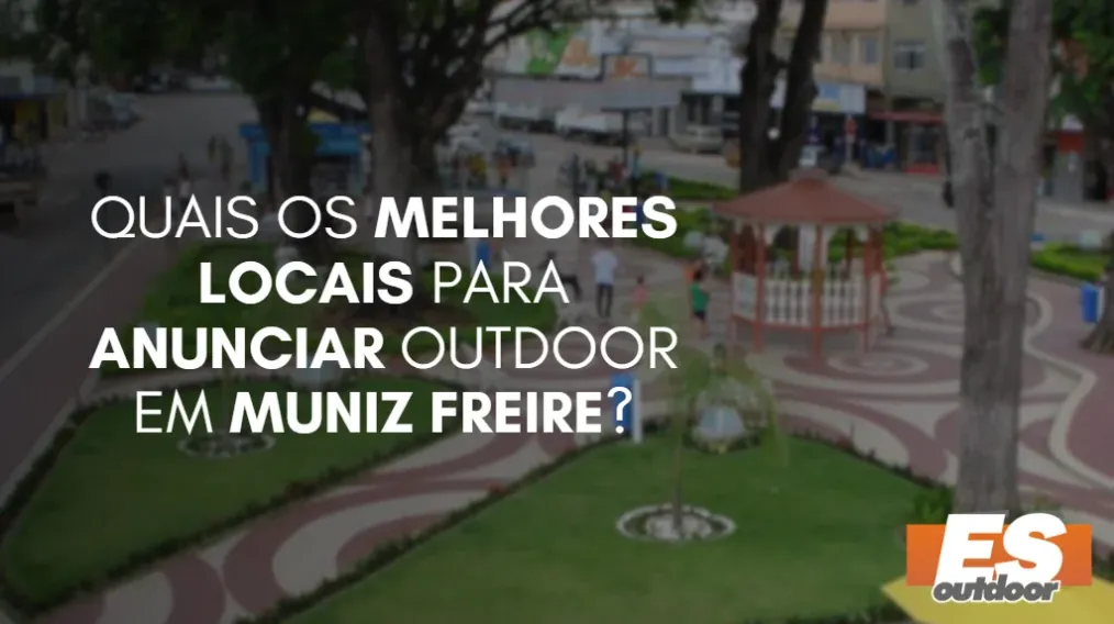 Quais os melhores locais para anunciar OUTDOOR em MUNIZ FREIRE?