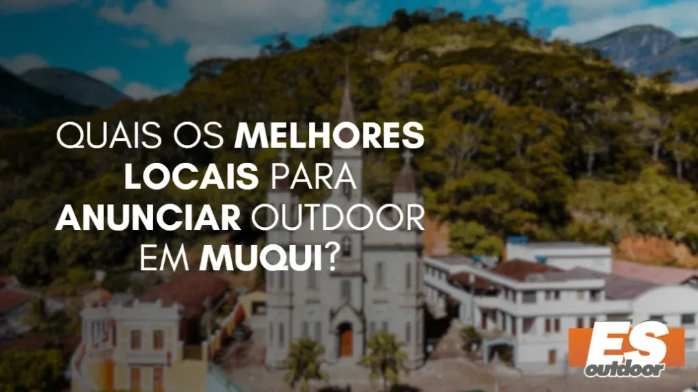 Quais os melhores locais para anunciar OUTDOOR em MUQUI?