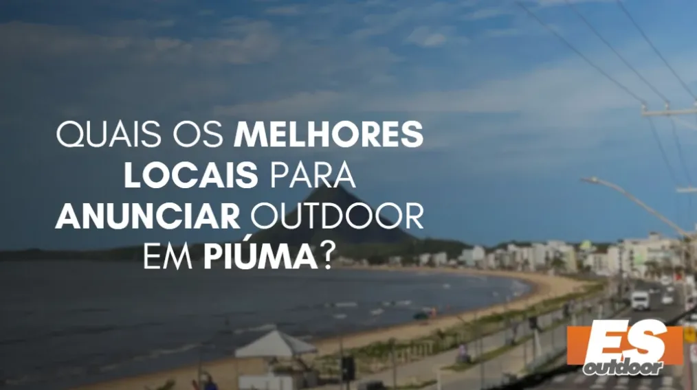 Quais os melhores locais para anunciar OUTDOOR em PI&Uacute;MA?