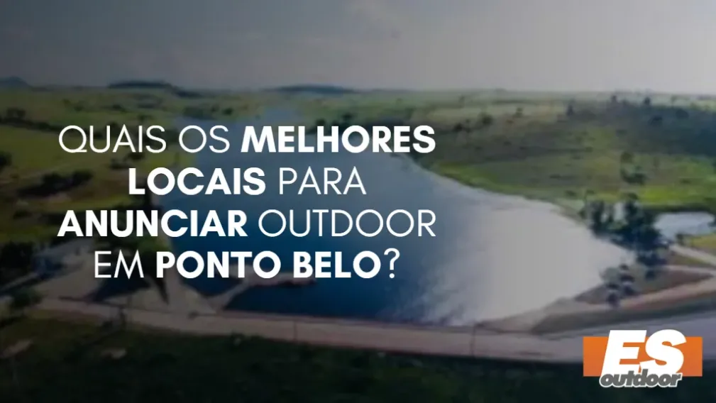 Quais os melhores locais para anunciar OUTDOOR em PONTO BELO?