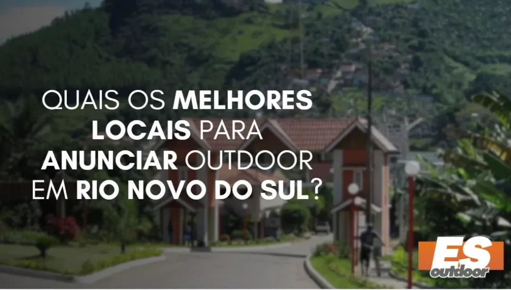 Quais os melhores locais para anunciar OUTDOOR em RIO NOVO DO SUL?