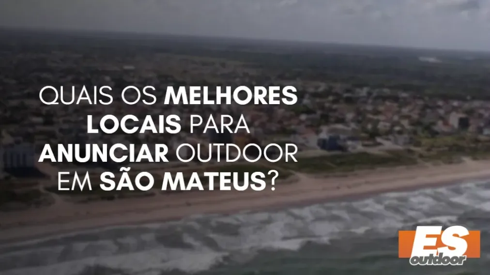 Quais os melhores locais para anunciar OUTDOOR em S&Atilde;O MATEUS?