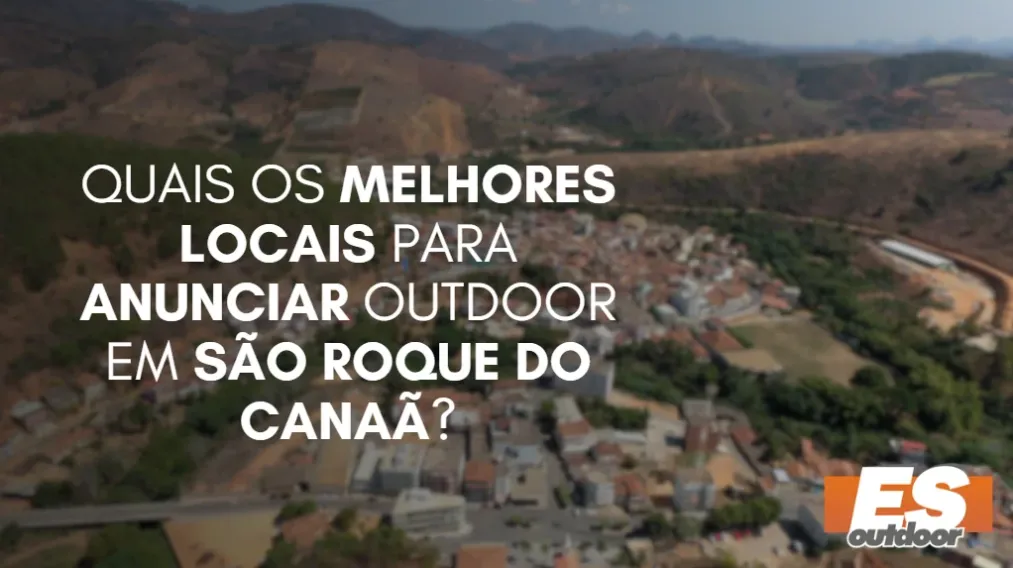 Quais os melhores locais para anunciar OUTDOOR em S&Atilde;O ROQUE DO CANA&Atilde;?