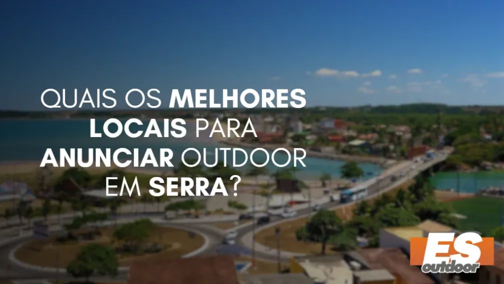 Quais os melhores locais para anunciar OUTDOOR em SERRA?