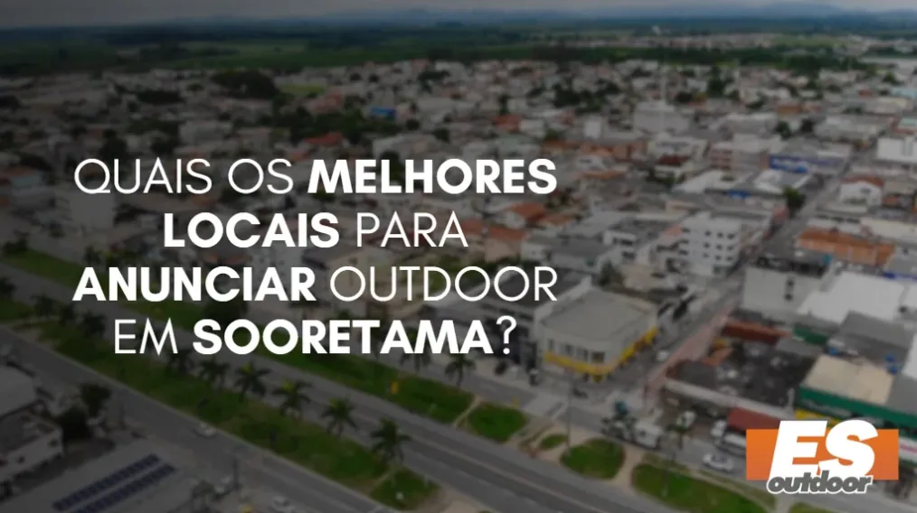 Quais os melhores locais para anunciar OUTDOOR em SOORETAMA?